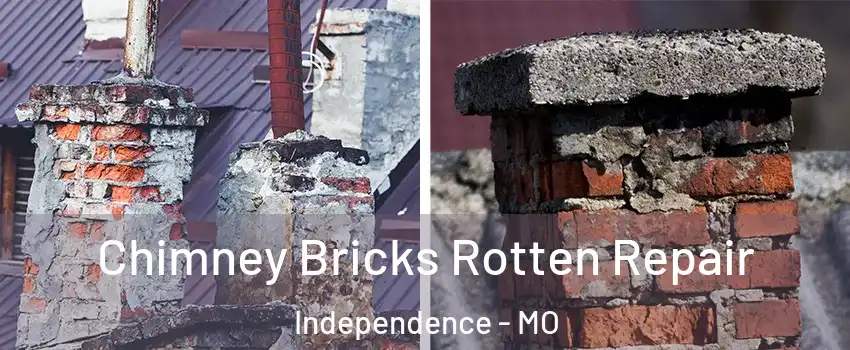 Chimney Bricks Rotten Repair Independence - MO