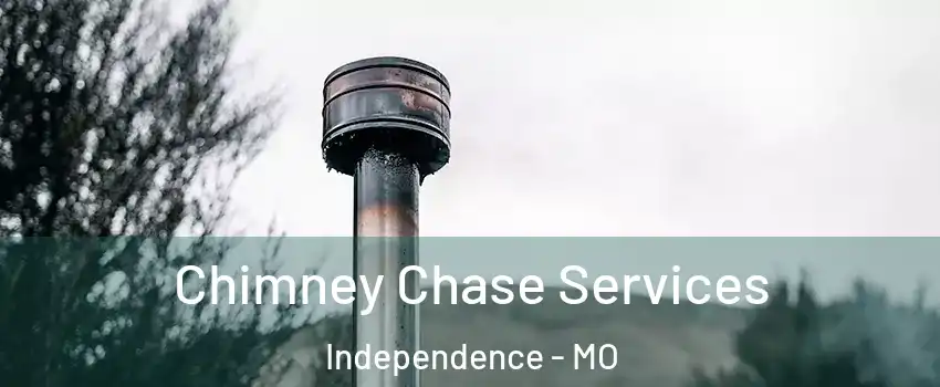 Chimney Chase Services Independence - MO