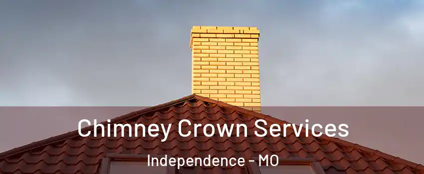 Chimney Crown Services Independence - MO