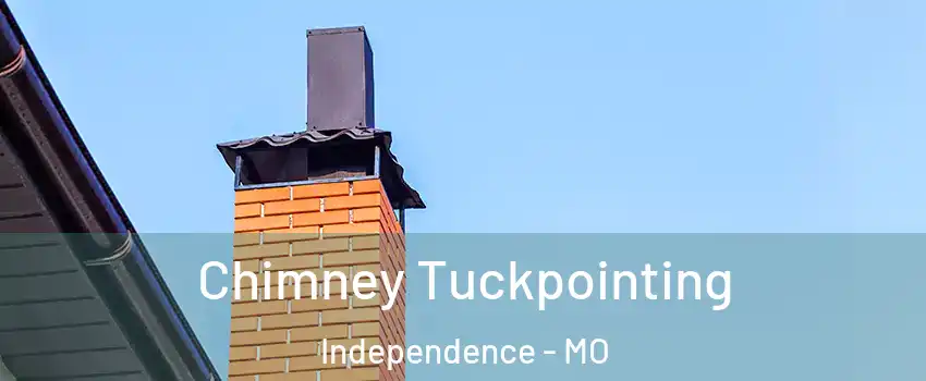 Chimney Tuckpointing Independence - MO