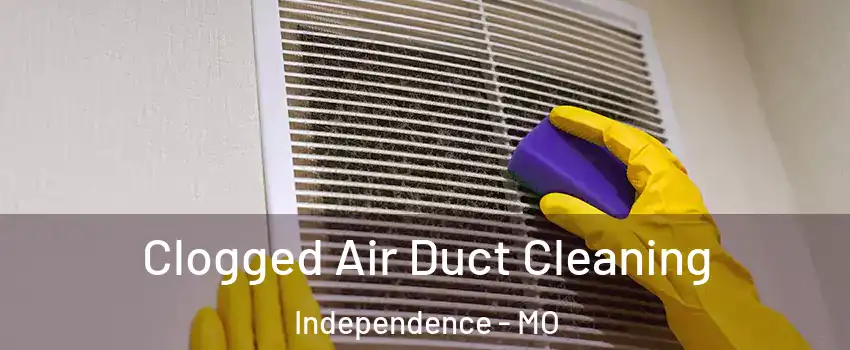 Clogged Air Duct Cleaning Independence - MO