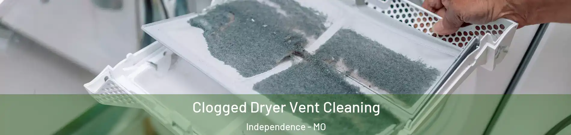 Clogged Dryer Vent Cleaning Independence - MO