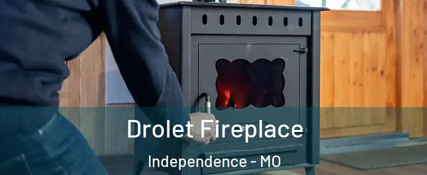 Drolet Fireplace Independence - MO