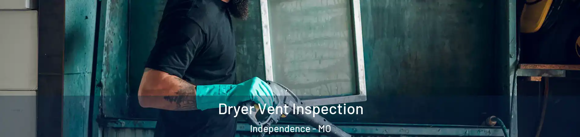 Dryer Vent Inspection Independence - MO