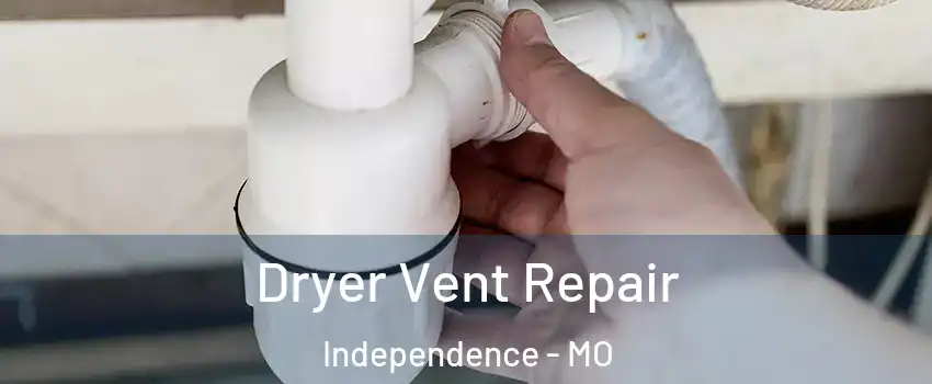 Dryer Vent Repair Independence - MO