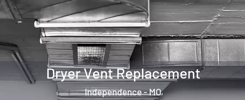 Dryer Vent Replacement Independence - MO