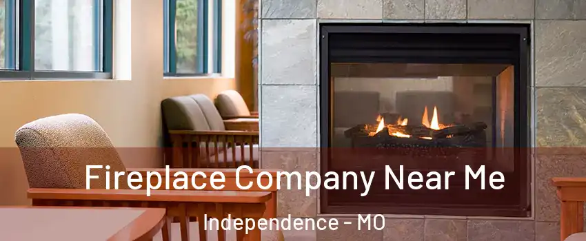 Fireplace Company Near Me Independence - MO