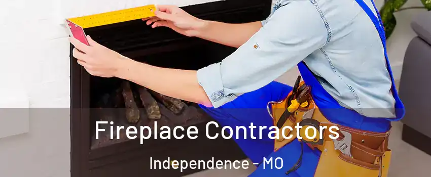 Fireplace Contractors Independence - MO