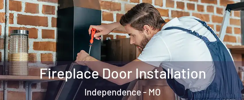 Fireplace Door Installation Independence - MO
