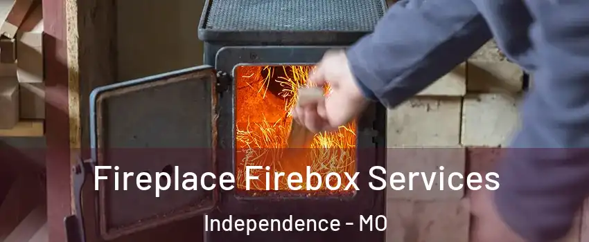 Fireplace Firebox Services Independence - MO