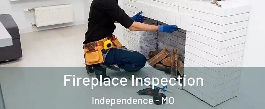 Fireplace Inspection Independence - MO