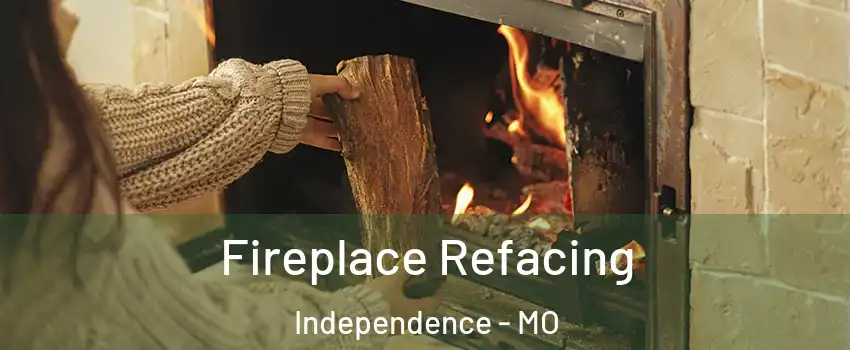 Fireplace Refacing Independence - MO