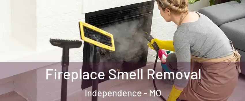 Fireplace Smell Removal Independence - MO