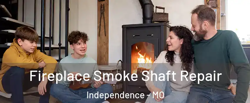 Fireplace Smoke Shaft Repair Independence - MO