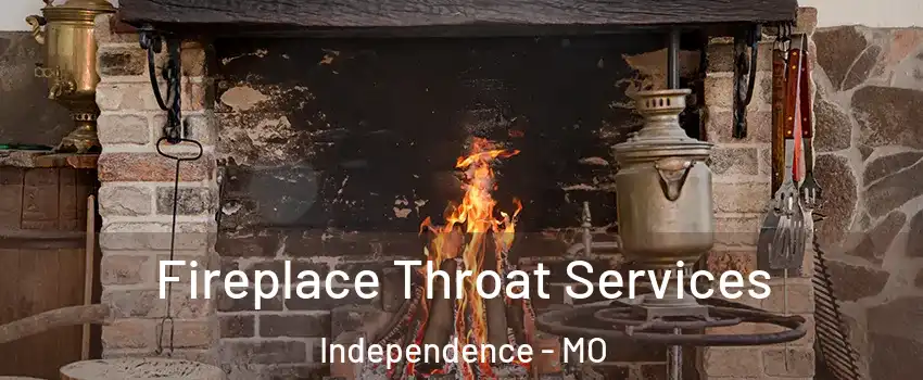Fireplace Throat Services Independence - MO