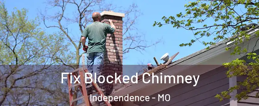Fix Blocked Chimney Independence - MO