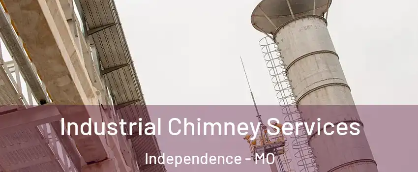 Industrial Chimney Services Independence - MO