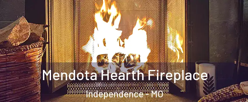 Mendota Hearth Fireplace Independence - MO