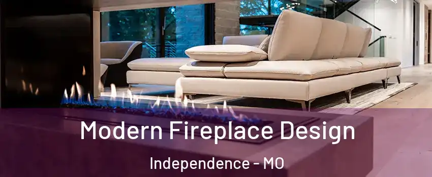 Modern Fireplace Design Independence - MO