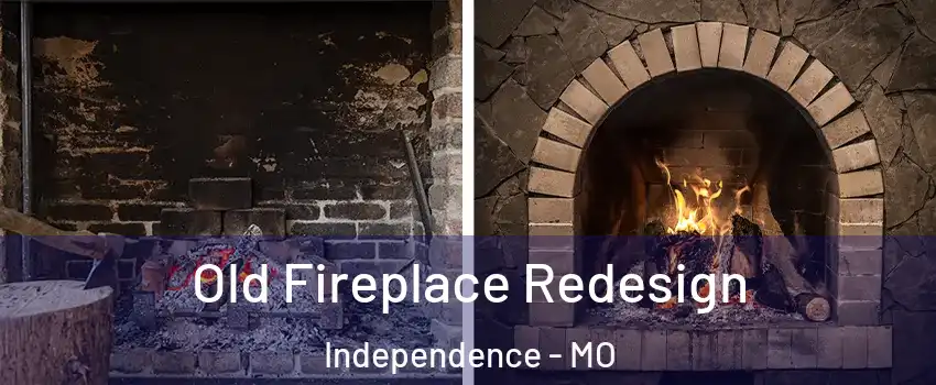 Old Fireplace Redesign Independence - MO