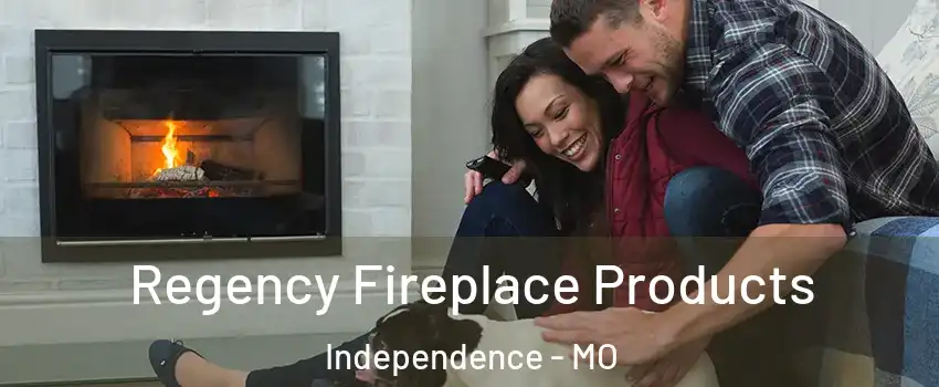 Regency Fireplace Products Independence - MO