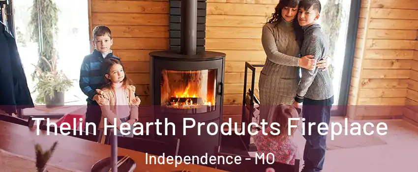 Thelin Hearth Products Fireplace Independence - MO