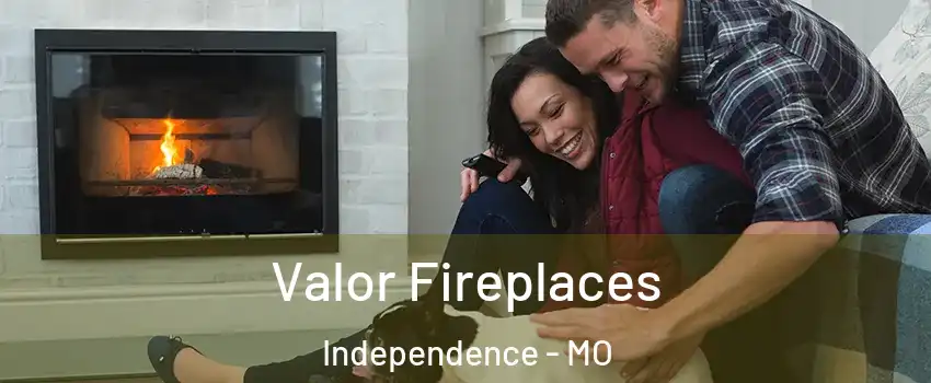 Valor Fireplaces Independence - MO