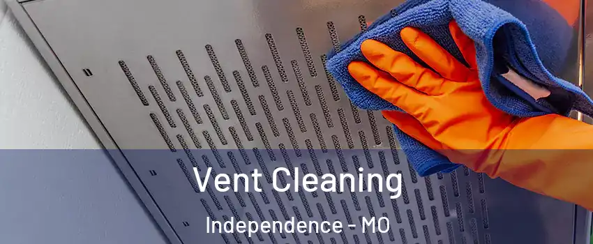 Vent Cleaning Independence - MO
