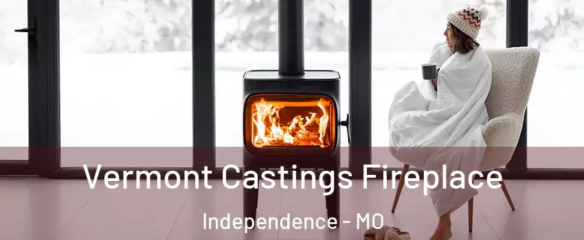 Vermont Castings Fireplace Independence - MO